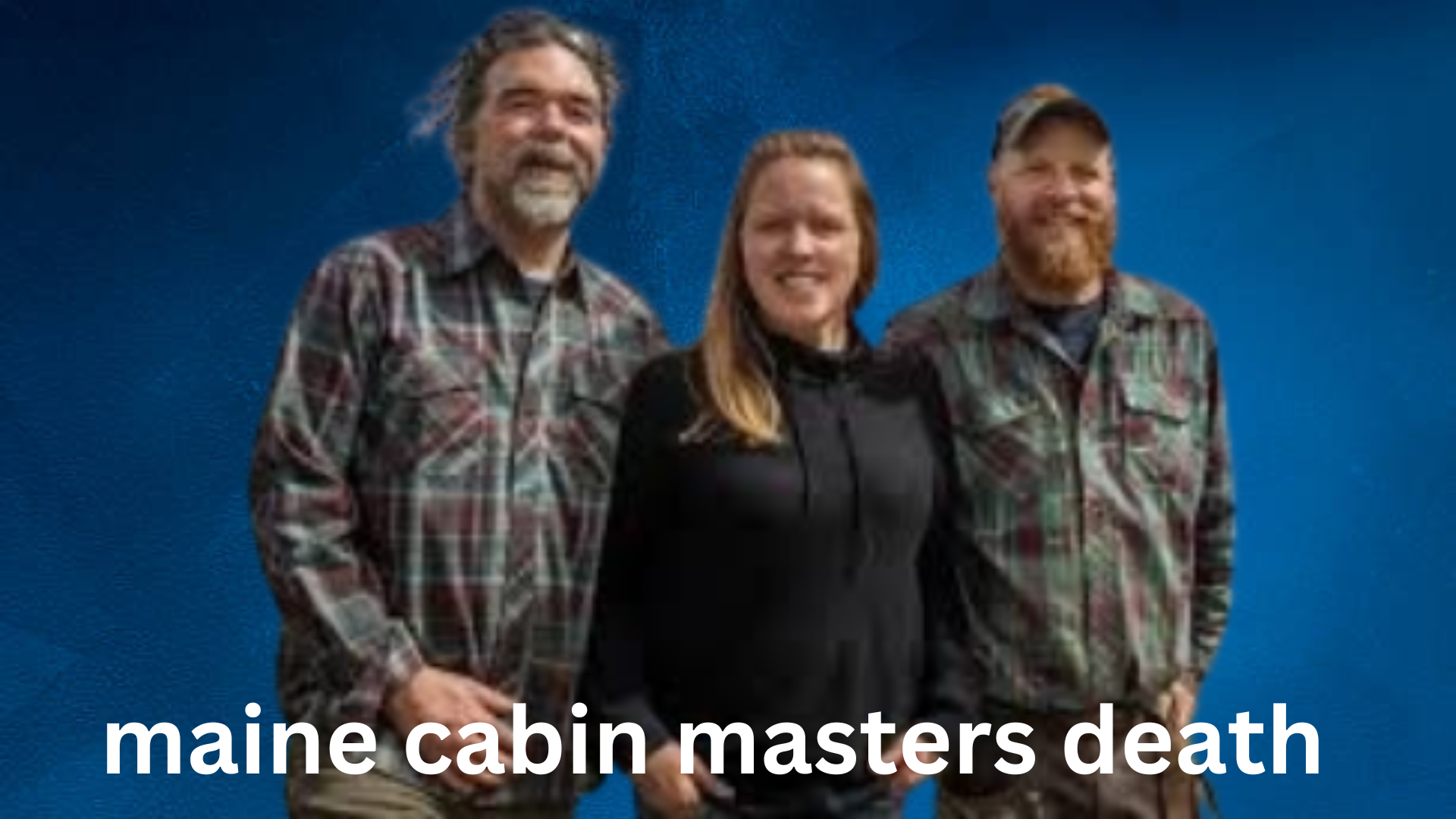 maine cabin masters death